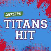 Podcast Locked On Titans Hit - Quick Takes on the Tennessee Titans