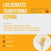 Podcast Los Debates de Transforma España