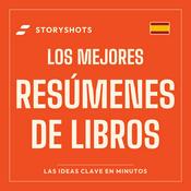 Podcast Los mejores resúmenes de libros de StoryShots 📚