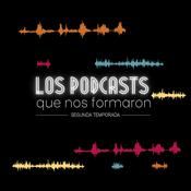 Podcast Los podcasts que nos formaron