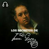 Podcast LOS SECRETOS DE GOYA