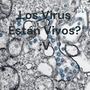 Podcast Los Virus Están Vivos? ;V
