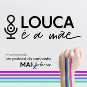 Podcast Louca é a mãe!