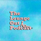 Podcast The Lounge Out Podcast
