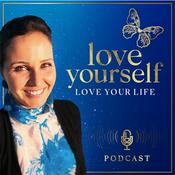 Podcast Love yourself. Love your life.