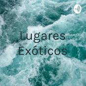 Podcast Lugares Exóticos