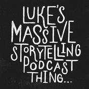 Podcast Luke's Massive Storytelling Podcast Thing ...