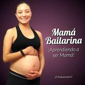 Podcast MAMA BAILARINA (Soy mama nueva)
