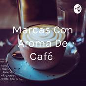 Podcast Marcas Con Aroma De Café