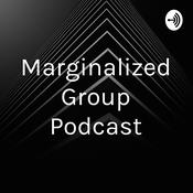 Podcast Marginalized Group Podcast