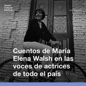 Podcast María Elena Walsh, en las voces de actrices de todo el país