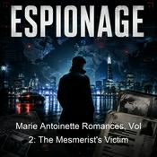 Podcast Marie Antoinette Romances, Vol 2: The Mesmerist's Victim