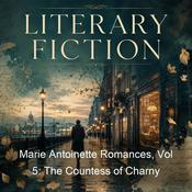 Podcast Marie Antoinette Romances, Vol 5: The Countess of Charny