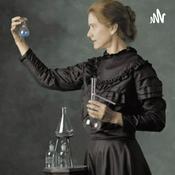 Podcast Marie Curie, la mujer radioactiva