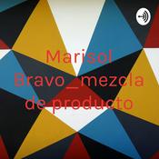 Podcast Marisol Bravo_mezcla de producto