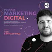 Podcast Marketing digital - Con Santiago Cruz
