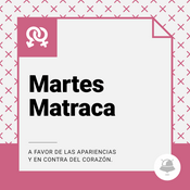 Podcast Martes Matraca