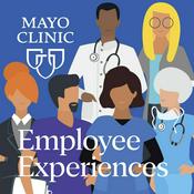 Podcast Mayo Clinic Employee Experiences