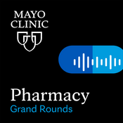 Podcast Mayo Clinic Pharmacy Grand Rounds