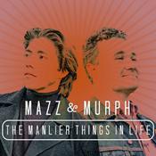 Podcast Mazz & Murph: The Manlier Things in Life