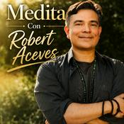 Podcast Medita con Roberto Aceves