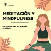 Podcast Meditación y Mindfulness: Encuentra Paz, Relajación y Claridad