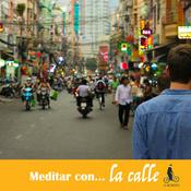 Podcast Meditar con... la calle