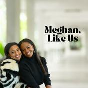Podcast Meghan, Like Us