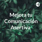 Podcast Mejora tu Comunicación Asertiva