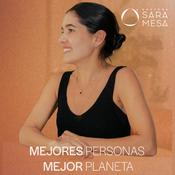 Podcast Doctora Sara Mesa. Mejores Personas, mejor planeta.