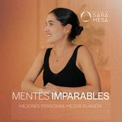 Podcast Mentes Imparables. Mejores Personas, mejor planeta.