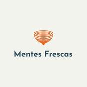 Podcast Mentes Frescas Podcast