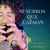 Podcast Susurros que Calman | ASMR 🤍