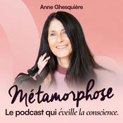 Podcast Métamorphose, éveille ta conscience !
