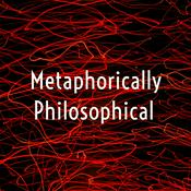 Podcast Metaphorically Philosophical