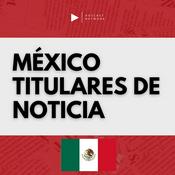 Podcast México Titulares De Notica