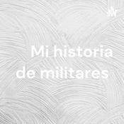 Podcast Mi historia de militares