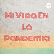 Podcast Mi Vida En La Pandemia