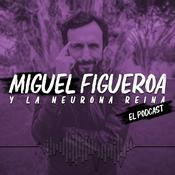Podcast Miguel Figueroa & La Neurona Reina