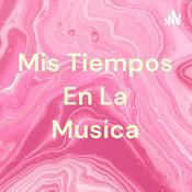 Podcast Mis Tiempos En La Musica