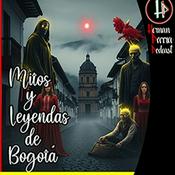 Podcast Mitos y Leyendas de Bogotá