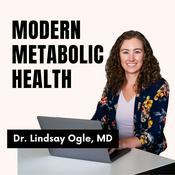 Podcast Modern Metabolic Health with Dr. Lindsay Ogle, MD