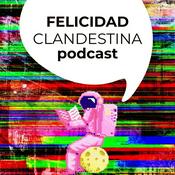 Podcast Felicidad Clandestina