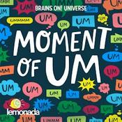 Podcast Moment Of Um