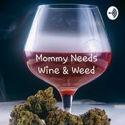 Podcast Mommy Needs Wine & Weed