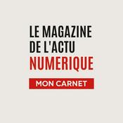 Podcast Mon Carnet, l'actu numérique
