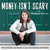 Podcast Money Isn’t Scary - Money Mindset, Money Anxiety, Intentional Spending, Saving Money, Money Management