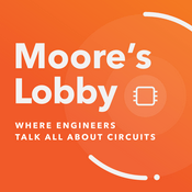 Podcast Moore's Lobby: Where engineers talk all about circuits