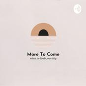 Podcast More To Come