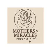 Podcast Mothers and Miracles